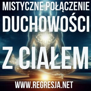 #36 MISTYCZNE POŁĄCZENIE DUCHOWOŚCI Z CIAŁEM