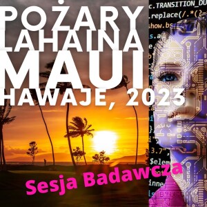 #24 POŻARY NA MAUI, HAWAJE 2023