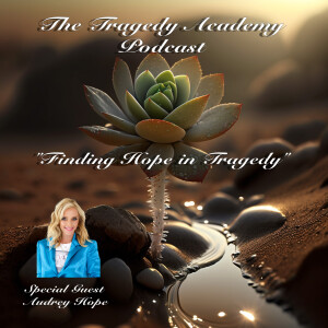 ”Finding Hope in Tragedy” with Audrey Hope