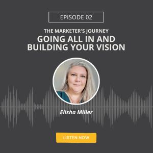 The Marketer’s Journey: Going All-In and Building Your Vision