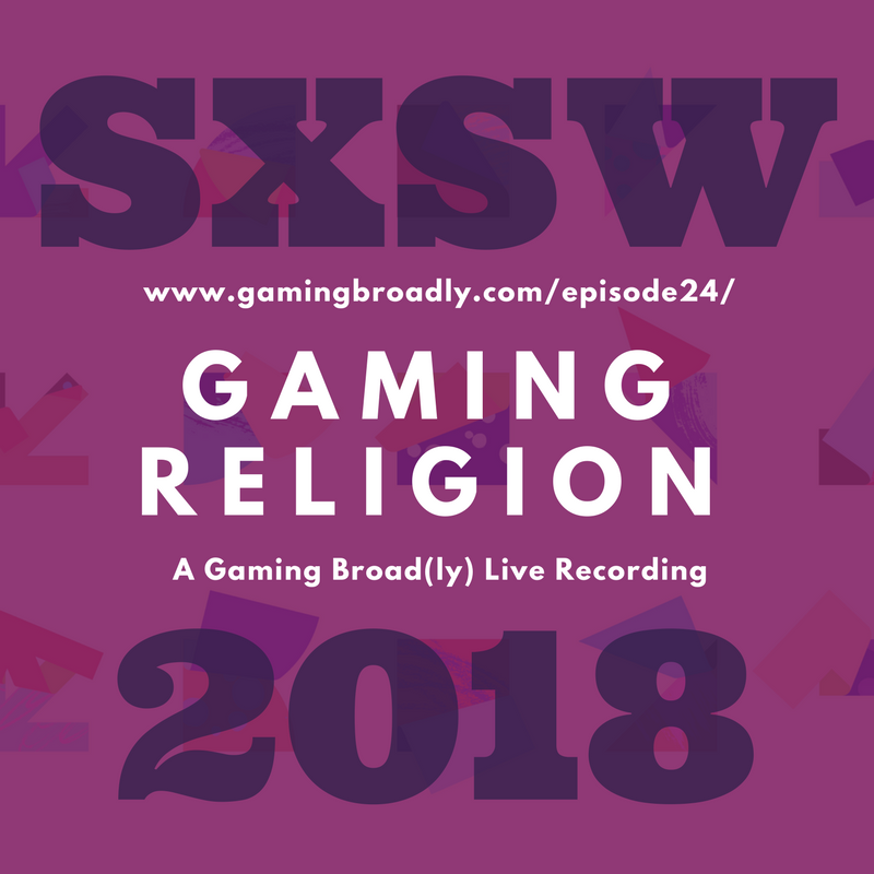 Ep. 24: Gaming Religion (Live Recording from SXSW 2018)