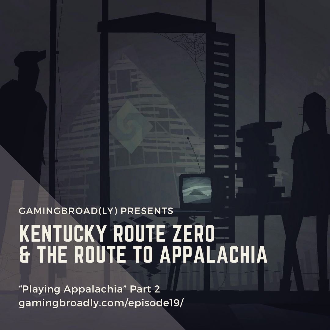 Ep. 19: Kentucky Route Zero and the Route to Appalachia (Playing Appalachia Part 2)