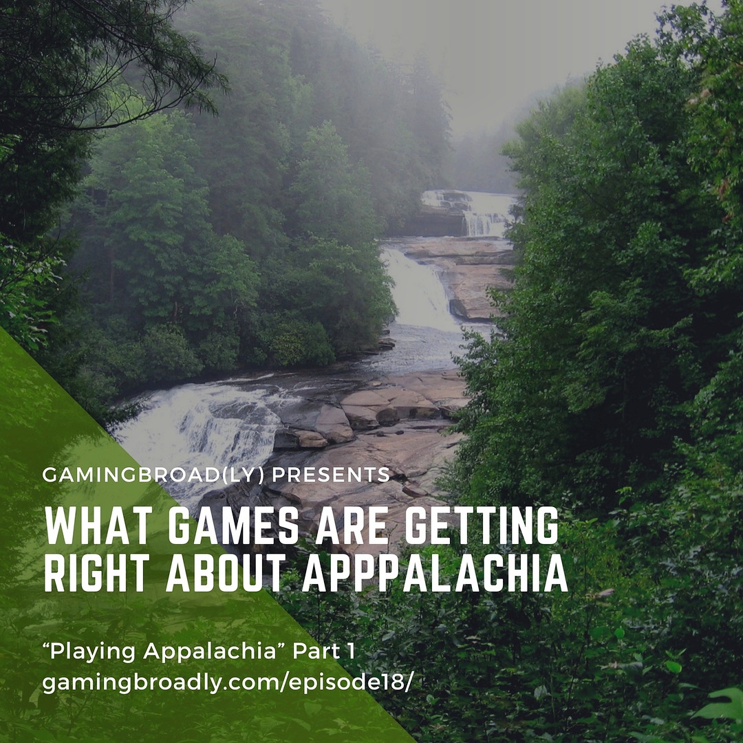 Ep. 18: What Games Are Getting Right About Appalachia (Playing Appalachia Part 1)