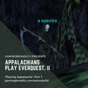 Ep. 26: Appalachians Play Everquest, II (Playing Appalachia Part 7)