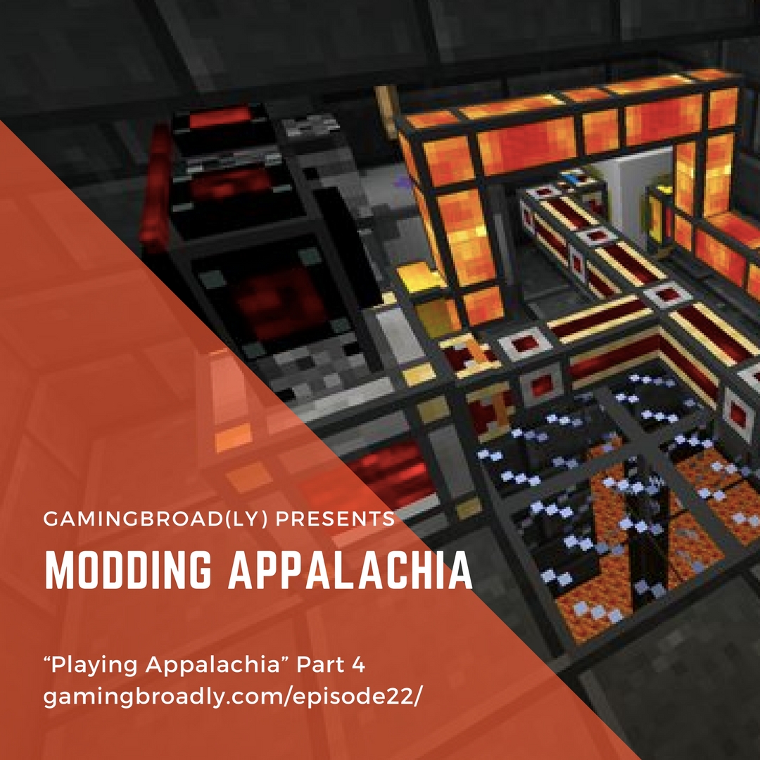 Ep. 22: Modding Appalachia (Playing Appalachia Part 4)