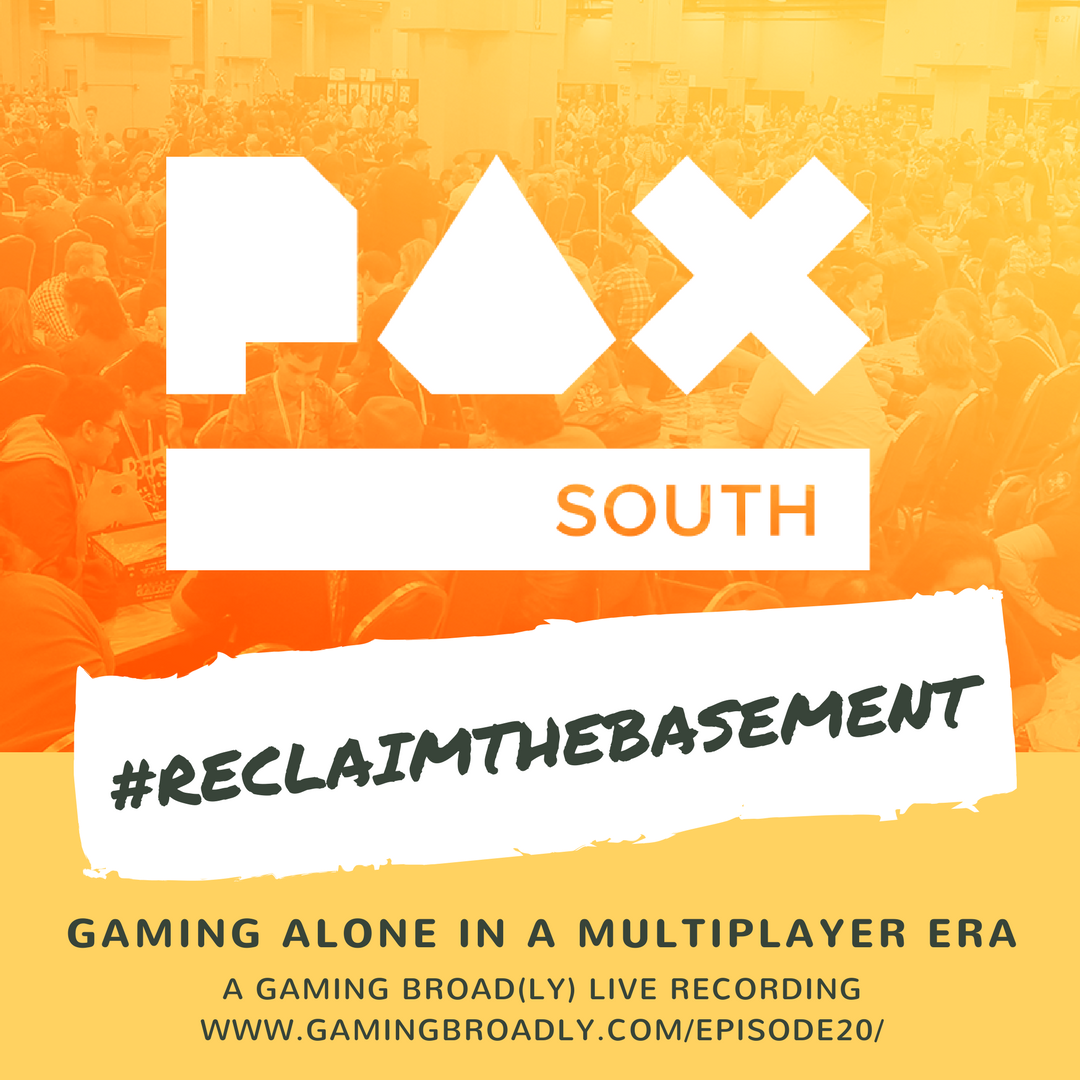 Ep. 20: #ReclaimTheBasement (Live Recording from PAX South 2018)