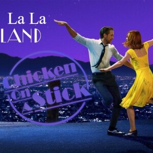La La Land: Chicken on a Stick Podcast Episode 2