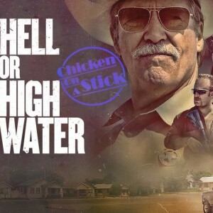 Hell or High Water: Chicken on a Stick Podcast Episode 16