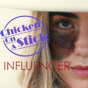 Influencer: Chicken on a Stick Podcast Episode 11