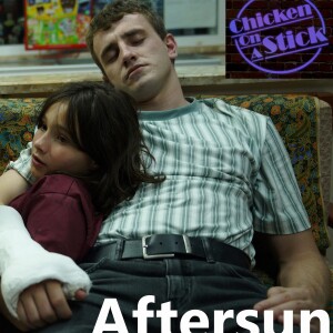 Aftersun: Chicken on a Stick Podcast Episode 1