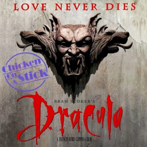 Bram Stoker’s Dracula: Chicken on a Stick Podcast Episode 18