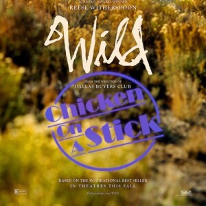 Wild: Chicken on a Stick Podcast Episode 21