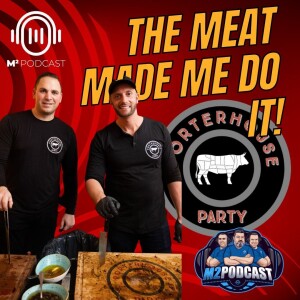 The Meat Made Me Do It! M-Squared Talks With Porterhouse Party
