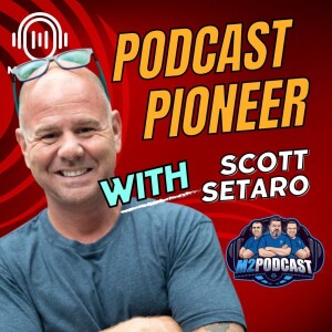Podcast Pioneer: Scott Setaro