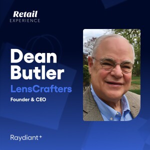 LensCrafters’s Dean Butler on Creating Enthusiastically Satisfied Customers