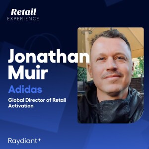 adidas’s Jonathan Muir on Creating Customer Communities Through Retail Activation