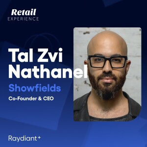 Using Technology to Bridge the Gap between In-Store and Online Retail with Showfields CEO Tal Zvi Nathanel