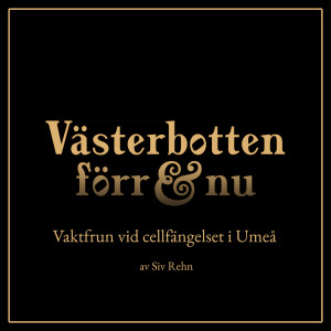 1. Vaktfrun vid cellfängelset i Umeå