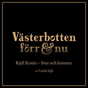 7. Kjell Rosén – livet och konsten