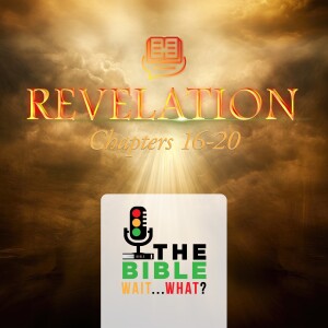 52: The Book of Revelation 16-20