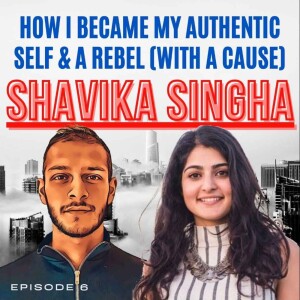 |E27| Shavika talks: How I Became My Authentic Self & a Rebel (With A Cause)