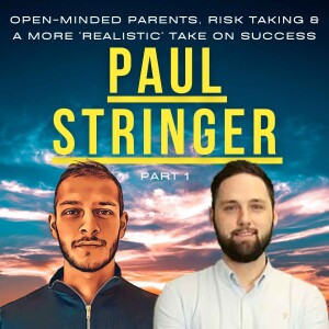 |E40| Paul talks: Open-minded Parents, Risk Taking & A More ’Realistic’ Take on Success