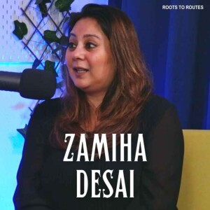 Zamiha Desai on: (Re)Discovering My Culture, Feeling Stuck, Perfectionism & Dealing with Negativity