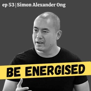 Simon Alexander Ong: Overcoming 3 Major Setbacks & Ways to Improve Energy Levels to Avoid Burnout