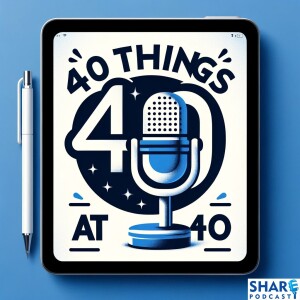 Episode 31 | Steve Hodgson | 40 Things at 40 | Part 1