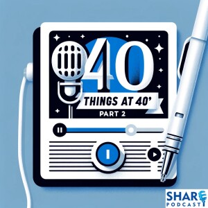 Episode 32 | Steve Hodgson | 40 Things At 40 | Part 2