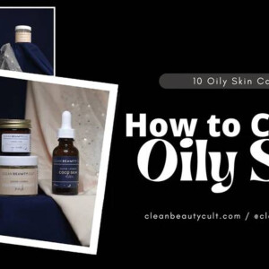 10 OILY SKIN CARE TIPS: HOW TO CONTROL OILY SKIN - 2023