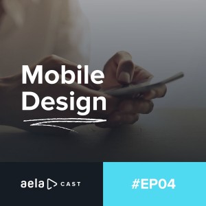 Aelacast #04 - Mobile design