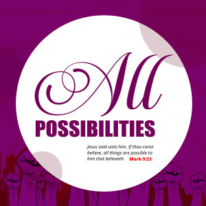 All Possibilities (Part 1) - What Kind Of Things Are Possible To The One Who Believes