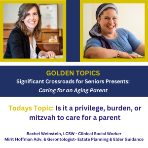 Episode 27- Is it a Privilege, Burden, or Mitzvah to care for a Parent