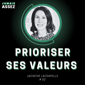 Prioriser ses valeurs (Jacinthe Lachapelle S01E02)