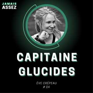 Capitaine GLUCIDES  (Ève Crépeau, nutritionniste sportive - S01E04)
