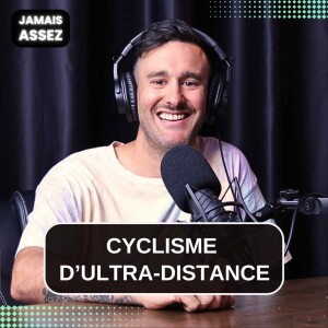 Le cyclisme d'ultra-distance (avec Jesse Cabon)