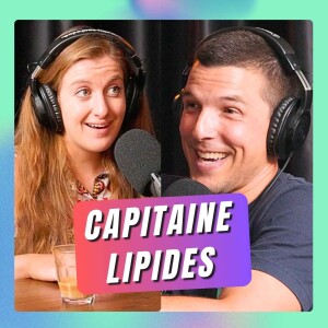 #24 Pourquoi c'est important de manger du gras? (avec Capitaine LIPIDES)