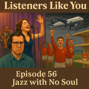 Episode 56 – Jazz with No Soul