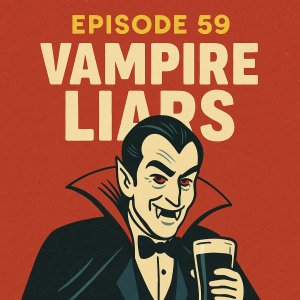 Episode 59: Vampire liars