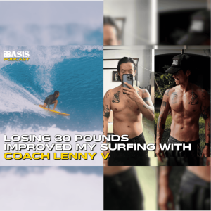 How Losing 30 Pounds Improved My Surfing with Coach Lenny V