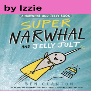 Super Narwhal and Jelly Jolt Reviewed by Izzie