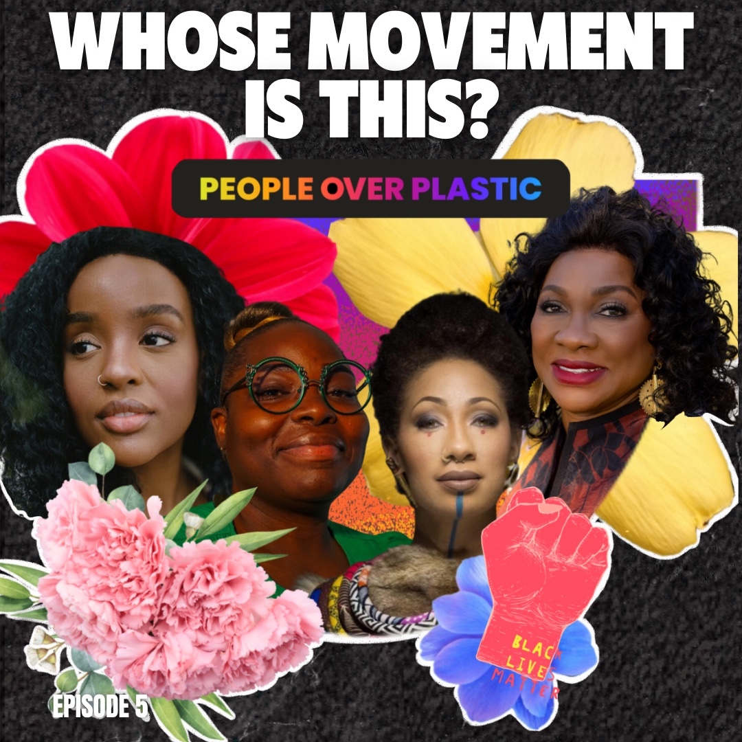 S4E5 -  Whose movement is this? (with environmental justice champions Wawa Gatheru, Dr. Beverly Wright, and Roishetta Sibley Ozane)