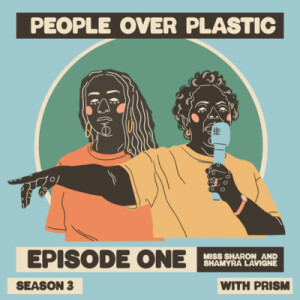 S3E1 - Secret Sauce (with community organizers defeating Big Plastic, Miss Sharon & Shamyra Lavigne, St. James Parish, Louisiana)