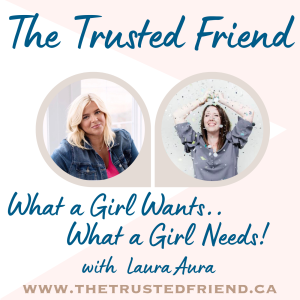 What a Girl Wants...What a Girl Needs! with Laura Aura
