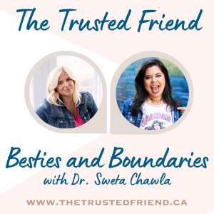 Besties and Boundaries with Dr. Sweta Chawla