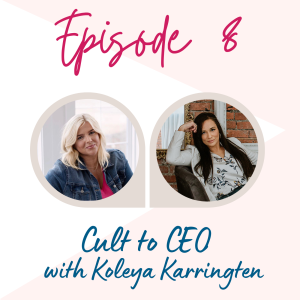 Cult to CEO with Koleya Karringten