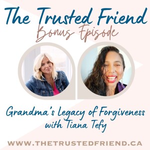 Grandma’s Legacy of Forgiveness with Tiana Tefy