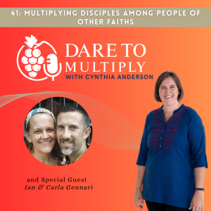 41: Multiplying Disciples Among People of Other Faiths with Ian & Carla Gennari