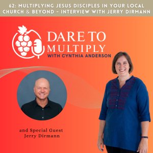 62: Multiplying Jesus Disciples in Your Local Church & Beyond - Interview with Jerry Dirmann